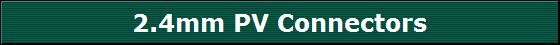 2.4mm PV Connectors
